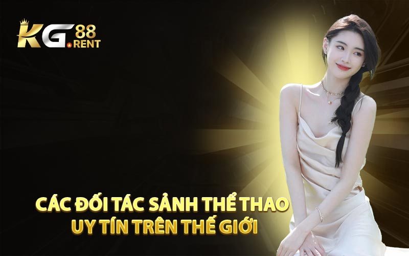 Các đối tác sảnh thể thao uy tín trên thế giới