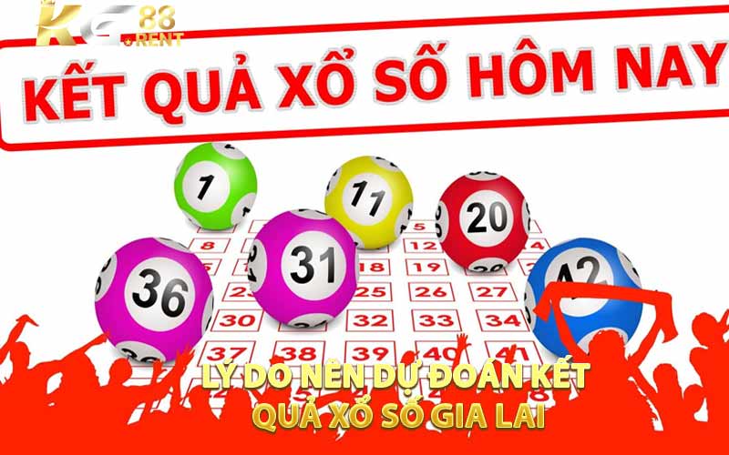 Lý do nên dự đoán kết quả xổ số gia lai
